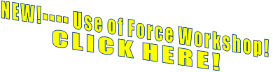NEW!---- Use of Force Workshop!           CLICK HERE!